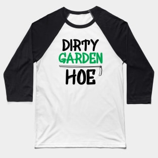 Gardener - Dirty Garden Hoe Baseball T-Shirt